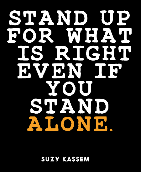Stand up what is right. Suzy
